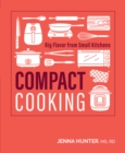 Compact Cooking : Big Flavor from Small Kitchens - Book