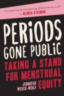 Periods Gone Public : Taking a Stand for Menstrual Equity - eBook