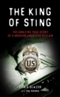 The King of Sting : The Amazing True Story of a Modern American Outlaw - eBook