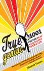 True Genius : 1001 Quotes That Will Change Your Life - eBook
