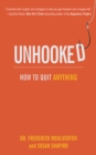 Unhooked : How to Quit Anything - eBook