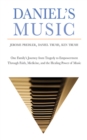 Daniel's Music : One Family's Journey from Tragedy to Empowerment through Faith, Medicine, and the Healing Power of Music - eBook