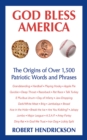 God Bless America : The Origins of Over 1,500 Patriotic Words and Phrases - eBook