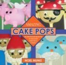 Amazing Cake Pops : 85 Advanced Designs to Delight Friends and Family - eBook