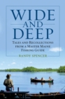 Wide and Deep : Tales and Recollections from a Master Maine Fishing Guide - eBook