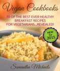 Vegan Cookbooks:70 Of The Best Ever Healthy Breakfast Recipes for Vegetarians...Revealed! - eBook