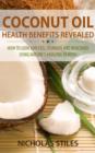 Coconut Oil Health Benefits Revealed : How to Look and Feel Younger and Healthier Using Natures Amazing Remedy - eBook
