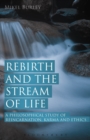 Rebirth and the Stream of Life : A Philosophical Study of Reincarnation, Karma and Ethics - eBook