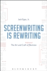 Screenwriting is Rewriting : The Art and Craft of Professional Revision - eBook