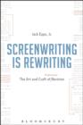 Screenwriting is Rewriting : The Art and Craft of Professional Revision - Book