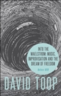 Into the Maelstrom: Music, Improvisation and the Dream of Freedom : Before 1970 - Book
