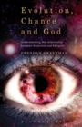 Evolution, Chance, and God : Understanding the Relationship between Evolution and Religion - eBook