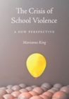 The Crisis of School Violence : A New Perspective - eBook