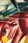 Philosophy's Violent Sacred : Heidegger and Nietzsche through Mimetic Theory - eBook