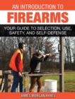 An Introduction to Firearms : Your Guide to Selection, Use, Safety, and Self-Defense - eBook