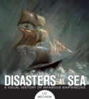 Disasters at Sea : A Visual History of Infamous Shipwrecks - eBook