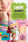 Loom Magic! : 25 Awesome, Never-Before-Seen Designs for an Amazing Rainbow of Projects - eBook