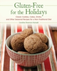 Gluten-Free for the Holidays : Classic Cookies, Cakes, Drinks, and Other Seasonal Recipes for a Nontraditional Diet - eBook
