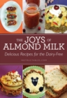 The Joys of Almond Milk : Delicious Recipes for the Dairy-Free - eBook