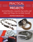 Practical Paracord Projects : Survival Bracelets, Lanyards, Dog Leashes, and Other Cool Things You Can Make Yourself - eBook