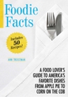 Foodie Facts : A Food Lover's Guide to America's Favorite Dishes from Apple Pie to Corn on the Cob - eBook