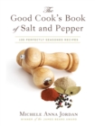 The Good Cook's Book of Salt and Pepper : Achieving Seasoned Delight, with more than 150 recipes - eBook