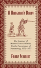 A Hangman's Diary : The Journal of Master Franz Schmidt, Public Executioner of Nuremberg, 1573?1617 - eBook