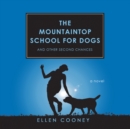 The Mountaintop School for Dogs and Other Second Chances - eAudiobook