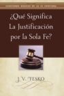 Que Significa la Justificacion por la Sola Fe? - eBook