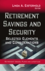 Retirement Savings and Security : Selected Elements and Considerations - eBook