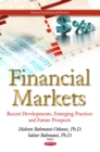 Financial Markets : Recent Developments, Emerging Practices and Future Prospects - eBook