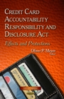 Credit Card Accountability Responsibility and Disclosure Act : Effects and Protections - eBook