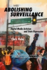 Abolishing Surveillance : Digital Media Activism and State Repression - Book