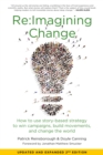 Re:imagining Change : How to Use Story-Based Strategy to Win Campaigns, Build Movements, and Change the World - eBook