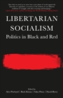 Libertarian Socialism : Politics in Black and Red - eBook