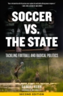 Soccer Vs. The State 2nd Edition : Tackling Football and Radical Politics - Book
