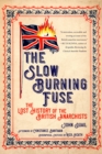 The Slow Burning Fuse : The Lost History of the British Anarchists - Book