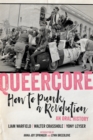 Queercore : How to Punk a Revolution: An Oral History - Book