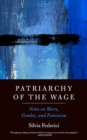Patriarchy Of The Wage : Notes on Marx, Gender, and Feminism - Book