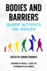 Bodies and Barriers : Queer Activists on Health - eBook