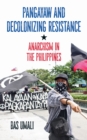 Pangayaw and Decolonizing Resistance : Anarchism in the Philippines - eBook