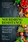 Nourishing Resistance : Stories of Food, Protest and Mutual Aid - eBook