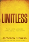 Limitless : Your Past is a Memory. God Makes All Things New. - eBook