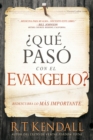 Que paso con el Evangelio? / Whatever Happened to the Gospel? : Redescubra lo mas importante. - eBook