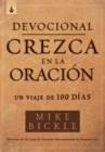 Devocional crezca en la oracion / Growing in Prayer Devotional : Un viaje de 100 dias - eBook