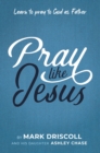 Pray Like Jesus : Learn to Pray to God as Father - eBook