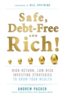 Safe, Debt-Free, and Rich! : High-Return, Low-Risk Investing Strategies to Grow Your Wealth - eBook