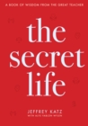 The Secret Life : A Book of Wisdom from the Great Teacher - eBook