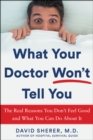 What Your Doctor Won't Tell You : The Real Reasons You Don't Feel Good and What YOU Can Do About It - Book