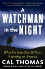 A Watchman in the Night : What I've Seen Over 50 Years Reporting on America - eBook